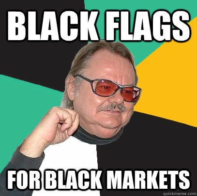 BLACK FLAGS for black markets  