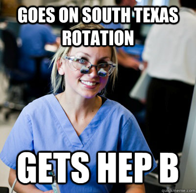 Goes on south texas rotation gets hep B  overworked dental student
