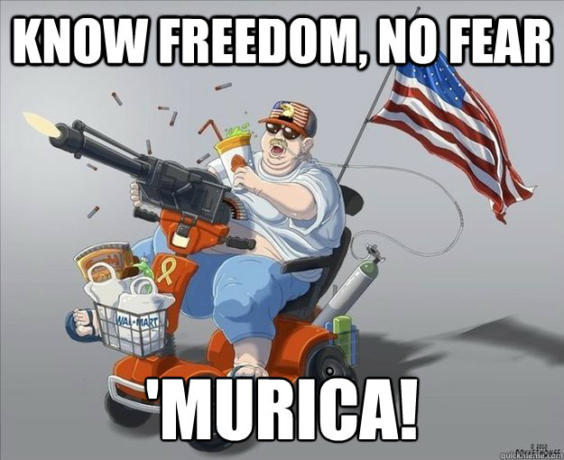 Know freedom, No fear 'Murica!  