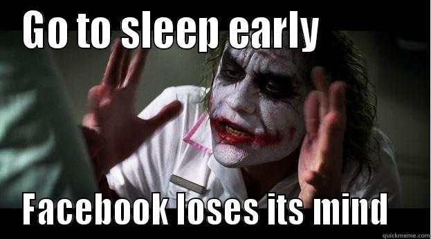 GO TO SLEEP EARLY            FACEBOOK LOSES ITS MIND   Joker Mind Loss