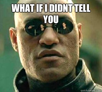 what if i didnt tell you   Matrix Morpheus