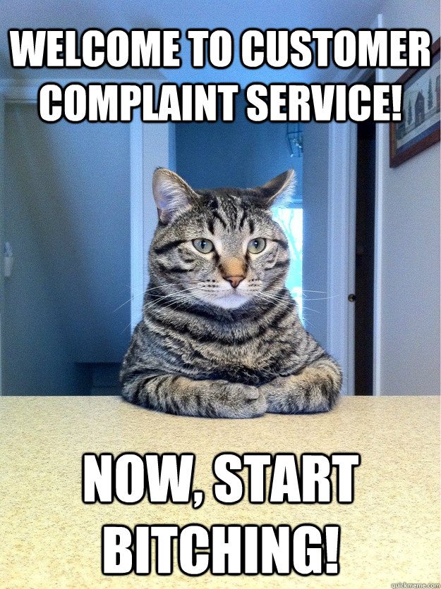 welcome to customer complaint service! now, start bitching! - welcome to customer complaint service! now, start bitching!  Chris Hansen Cat