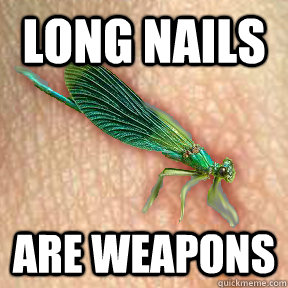 long nails are weapons  Derma Dragonfly