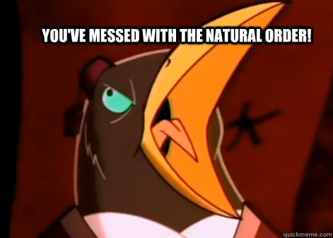 YOU'VE MESSED WITH THE NATURAL ORDER! - YOU'VE MESSED WITH THE NATURAL ORDER!  Misc