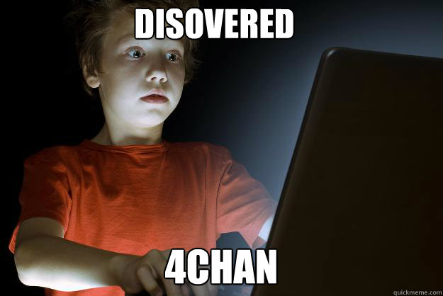 disovered 4CHAN  scared first day on the internet kid