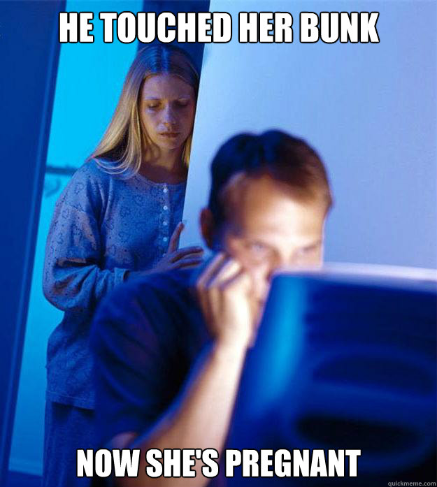 He Touched her bunk now she's pregnant  Redditors Wife