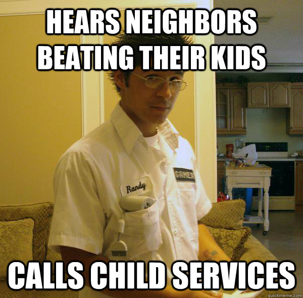 Hears neighbors beating their kids calls child services  