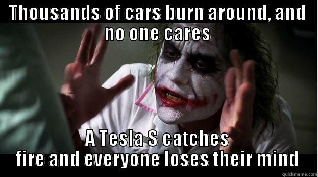 THOUSANDS OF CARS BURN AROUND, AND NO ONE CARES A TESLA S CATCHES FIRE AND EVERYONE LOSES THEIR MIND Joker Mind Loss