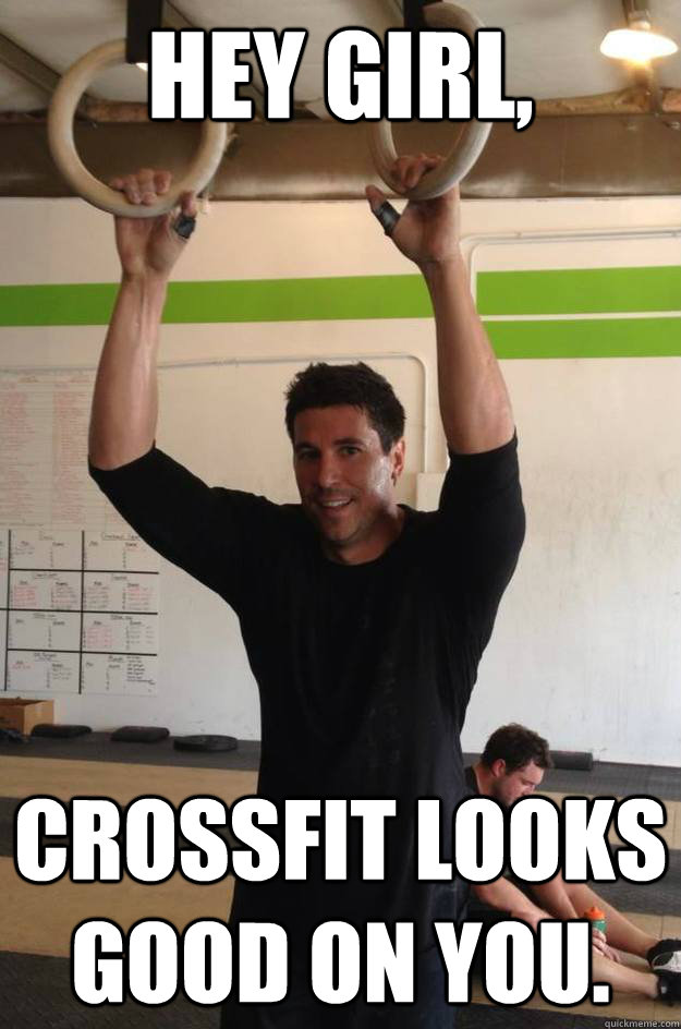 Hey Girl,  Crossfit looks good on you. - Hey Girl,  Crossfit looks good on you.  Misc