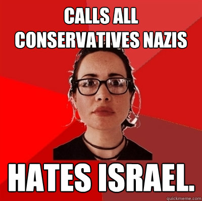 calls all conservatives Nazis hates israel.   Liberal Douche Garofalo