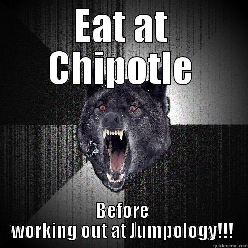 EAT AT CHIPOTLE BEFORE WORKING OUT AT JUMPOLOGY!!! Insanity Wolf