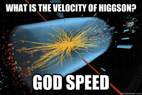 What is the velocity of higgson? god speed  