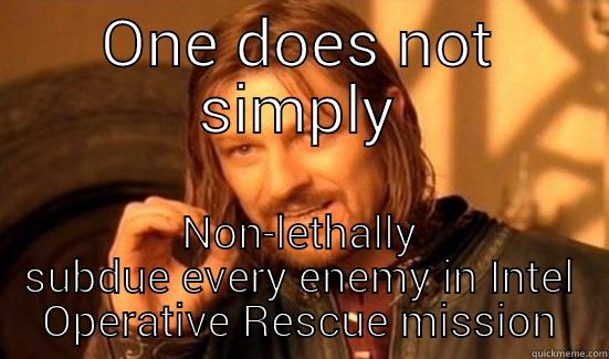 ONE DOES NOT SIMPLY NON-LETHALLY SUBDUE EVERY ENEMY IN INTEL OPERATIVE RESCUE MISSION Boromir