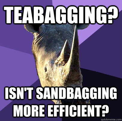teabagging? isn't sandbagging more efficient?  Sexually Oblivious Rhino