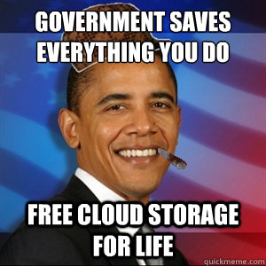Government Saves EVERYTHING YOU DO FREE CLOUD STORAGE FOR LIFE - Government Saves EVERYTHING YOU DO FREE CLOUD STORAGE FOR LIFE  Misunderstood Obama