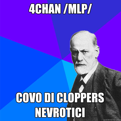 4chan /mlp/ Covo di cloppers nevrotici  Scumbag Freud