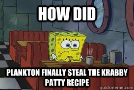 how did  plankton finally steal the krabby patty recipe - how did  plankton finally steal the krabby patty recipe  Confession Spongebob