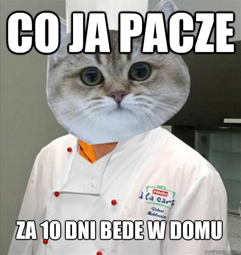 Co ja pacze za 10 dni bede w domu  co ja pacze