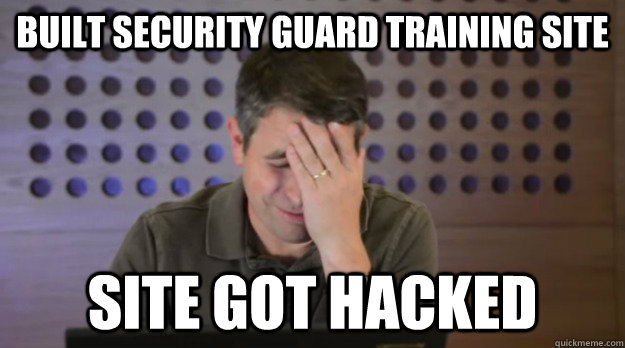 built security guard training site site got hacked - built security guard training site site got hacked  Facepalm Matt Cutts