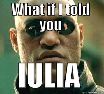 WHAT IF I TOLD YOU IULIA Matrix Morpheus