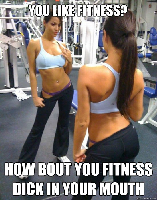 YOU LIKE FITNESS? HOW BOUT YOU FITNESS DICK IN YOUR MOUTH - YOU LIKE FITNESS? HOW BOUT YOU FITNESS DICK IN YOUR MOUTH  attention whore gym girl