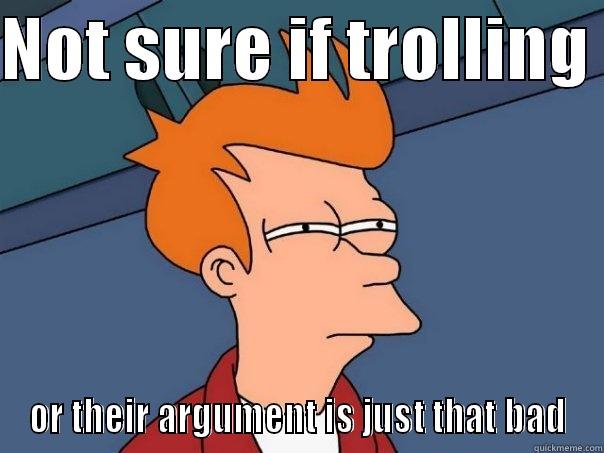 NOT SURE IF TROLLING  OR THEIR ARGUMENT IS JUST THAT BAD Futurama Fry