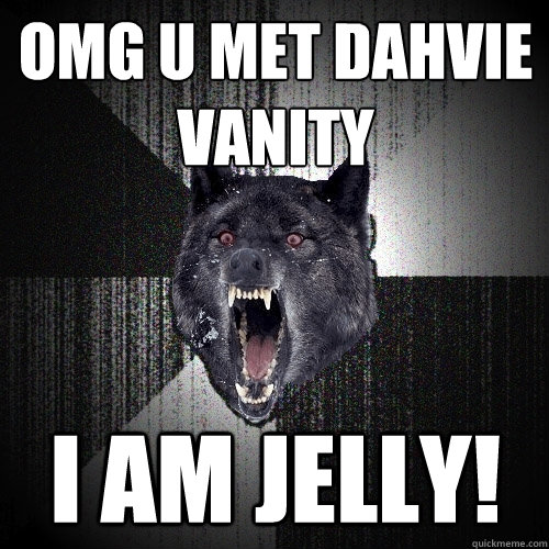 omg u met dahvie vanity i am jelly! - omg u met dahvie vanity i am jelly!  Insanity Wolf