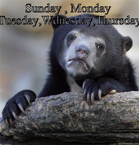 SUNDAY , MONDAY ,TUESDAY,WDNESDAY,THURSDAY   Confession Bear