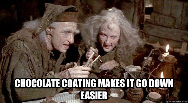 chocolate coating makes it go down easier -  chocolate coating makes it go down easier  miracle max