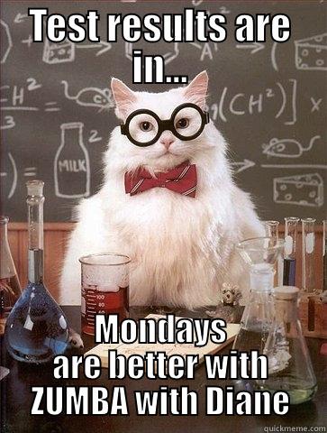 TEST RESULTS ARE IN... MONDAYS ARE BETTER WITH ZUMBA WITH DIANE Chemistry Cat