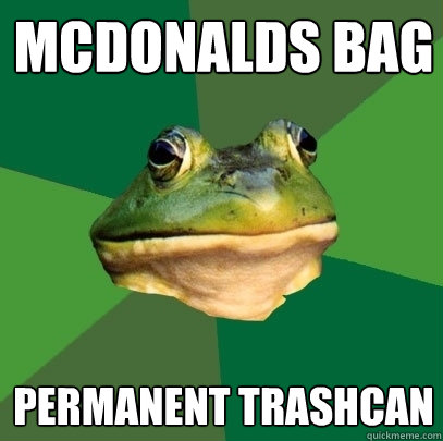McDonalds bag permanent trashcan  Foul Bachelor Frog