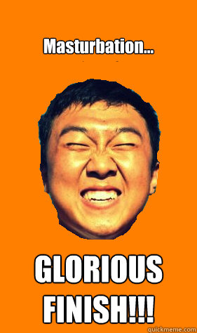 Masturbation... GLORIOUS FINISH!!!  