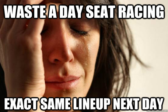 Waste A Day Seat Racing Exact same lineup next day  First World Problems