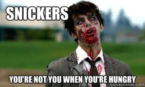 Snickers You're not you when you're hungry - Snickers You're not you when you're hungry  Hungry Zombie