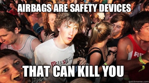 Airbags are safety devices that can kill you  Sudden Clarity Clarence