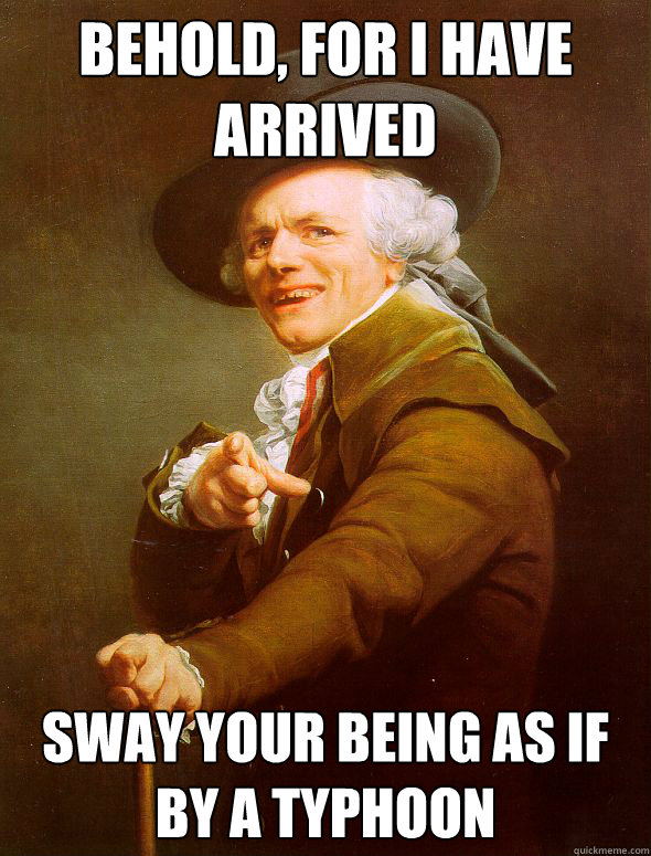 behold, for I have arrived sway your being as if by a typhoon  Joseph Ducreux
