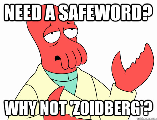 Need a safeword? why not 'Zoidberg'? - Need a safeword? why not 'Zoidberg'?  Why Not Zoidberg