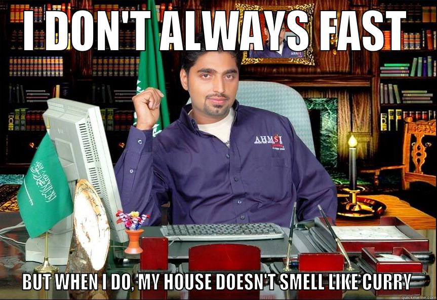 I DON'T ALWAYS FAST BUT WHEN I DO, MY HOUSE DOESN'T SMELL LIKE CURRY Misc
