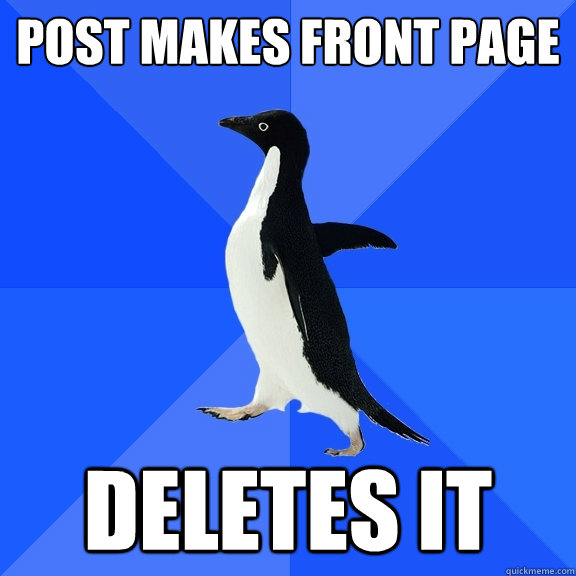 Post makes front page deletes it  Socially Awkward Penguin