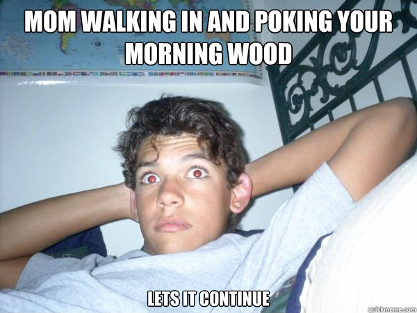 Mom walking in and poking your morning wood lets it continue - Mom walking in and poking your morning wood lets it continue  Watching Porn