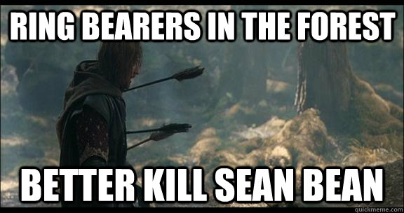 Ring Bearers in The Forest Better Kill Sean Bean  