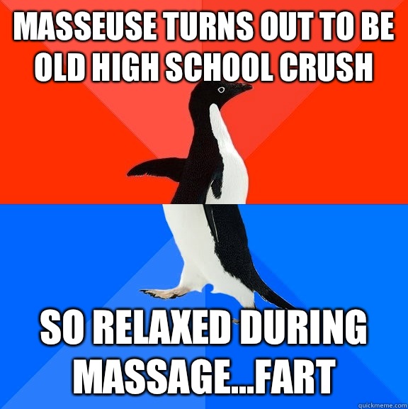masseuse turns out to be old high school crush so relaxed during massage...fart - masseuse turns out to be old high school crush so relaxed during massage...fart  Socially Awesome Awkward Penguin