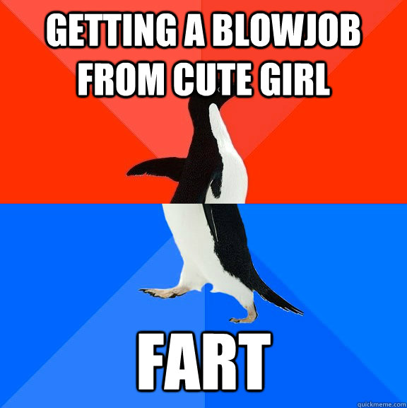 Getting a blowjob from cute girl  Fart  Socially Awesome Awkward Penguin