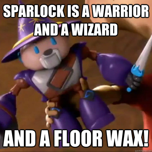 Sparlock is a Warrior and a Wizard  And a floor wax! - Sparlock is a Warrior and a Wizard  And a floor wax!  Sparlock