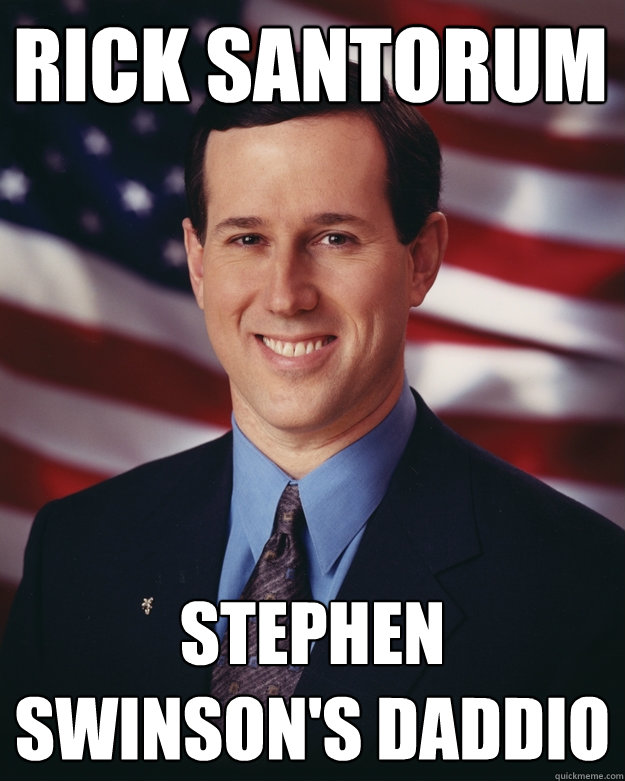 Rick Santorum Stephen Swinson's Daddio  Rick Santorum