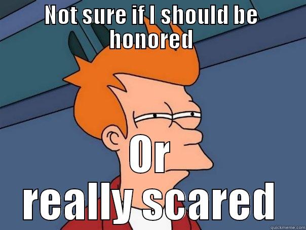 NOT SURE IF I SHOULD BE HONORED OR REALLY SCARED Futurama Fry