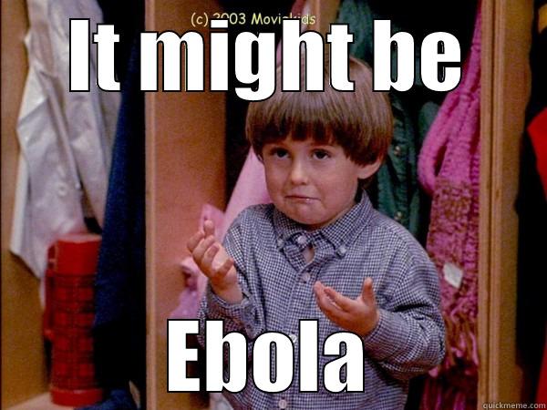IT MIGHT BE EBOLA Misc