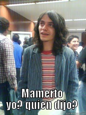  MAMERTO YO? QUIEN DIJO? Misc