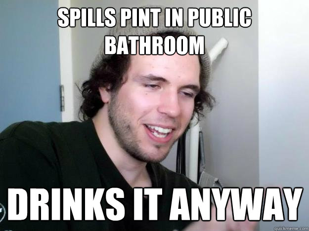 Spills pint in Public bathroom Drinks it anyway - Spills pint in Public bathroom Drinks it anyway  shameless sam