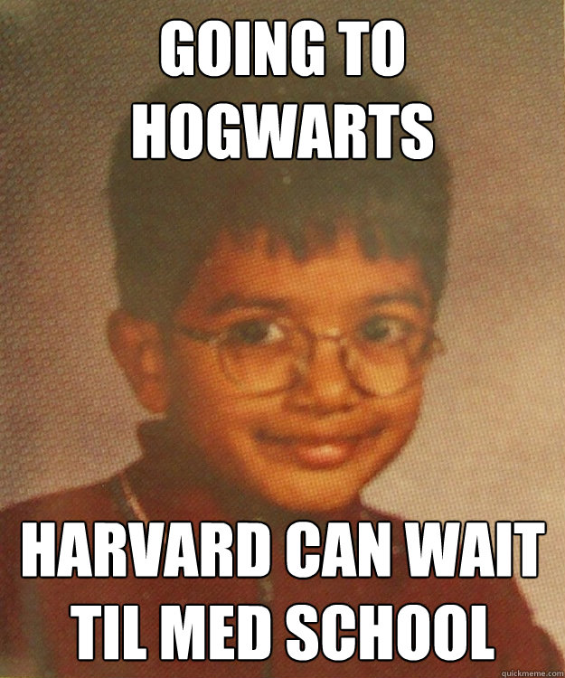 Going to hogwarts Harvard can wait til med school - Going to hogwarts Harvard can wait til med school  Hari Potter